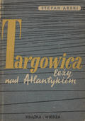 Arski Stefan – Targowica leży nad Atlantykiem.