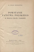 Berezowski Cezary – Powstanie Państwa Polskiego w świetle prawa narodów.