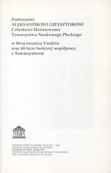 Profesorowi Aleksandrowi Gieysztorowi Członkowi Honorowemu Towarzystwa Naukowego Płockiego w 80-tą rocznicę Urodzin oraz 60-lecie twórczej współpracy z Towarzystwem.