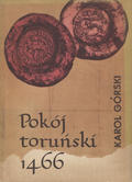 Górski Karol – Pokój toruński 1466 roku i jego znaczenie dla Polski.