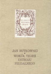 Wokół teorii ustroju feudalnego.
