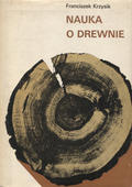 Krzysik Franciszek – Nauka o drewnie.
