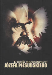 O myśli mocarstwowej Józefa Piłsudskiego. [Vol. 1-2].