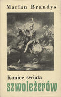 Brandys Marian – Koniec świata szwoleżerów. [Cz.] 1-4.
