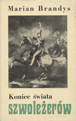 Koniec świata szwoleżerów. [Cz.] 1-4.