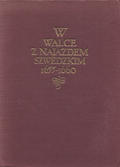 Kuchowicz Zbigniew, Spieralski Zdzisław, Krwawicz Marian – W walce z najazdem szwedzkim 1655-1660.