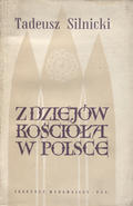 Silnicki Tadeusz – Z dziejów Kościoła w Polsce.