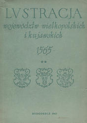 Lustracja województw wielkopolskich i kujawskich 1564-1565. Cz. 1-2 + Indeksy do części 1 i 2.