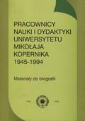 Pracownicy nauki i dydaktyki Uniwersytetu Mikołaja Kopernika 1945-1994.