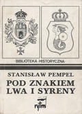 Pempel Stanisław – Pod znakiem Lwa i Syreny.