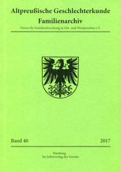 Altpreussische Geschlechterkunde : Familienarchiv. Bd. 40 (2017).