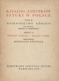 Katalog Zabytków Sztuki w Polsce : Powiat łódzki i miasto Łódź.