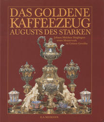 Das goldene Kaffeezeug Augusts des Starken.