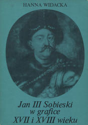 Jan III Sobieski w grafice XVII i XVIII wieku.