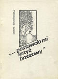 Suchorowska Danuta – „...Postawcie mi krzyż brzozowy”.
