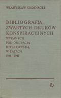 Chojnacki Władysław – Bibliografia zwartych druków konspiracyjnych wydanych pod okupacją hitlerowską w latach 1939-1945.