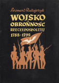 Ratajczyk Leonard – Wojsko i obronność Rzeczypospolitej 1788-1792.
