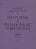 Kieniewicz Stefan – Historyk a świadomość narodowa.