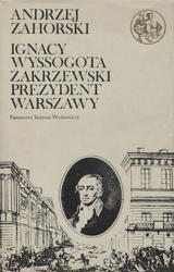 Ignacy Wyssogota Zakrzewski, prezydent Warszawy.