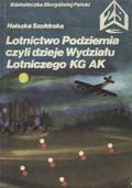 Szołdrska Halszka – Lotnictwo Podziemia czyli dzieje Wydziału Lotniczego KG AK.