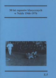 30 lat zapasów klasycznych w Nakle (1946-1976).