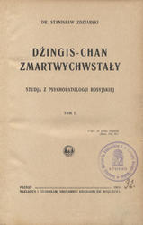 Dżingis-Chan zmartwychwstały. T. 1.