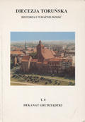 Diecezja toruńska : historia i teraźniejszość. T. 8: Dekanat grudziądzki.
