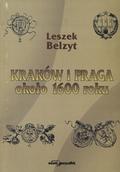 Belzyt Leszek – Kraków i Praga około 1600 roku.