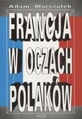 Marszałek Adam – Francja w oczach Polaków.