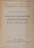 Barciński Florian – Podstawy surowcowe uprzemysłowienia Wielkopolski.