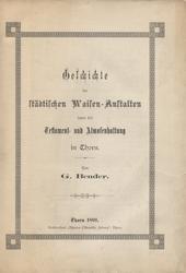 Geschichte der städtischen Waisen-Anstalten sowie der Testament- und Almosenhaltung in Thorn.