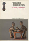 Freyre Gilberto – Panowie i niewolnicy.