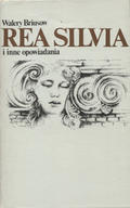 Briusow Walerij – Rea Silvia i inne opowiadania.