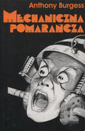 Burgess Anthony – Mechaniczna pomarańcza.