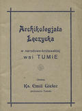 Gielec Emil – Archikolegjata Łęczycka w narodowo-królewskiej wsi Tumie.