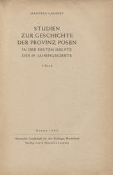 Studien zur Geschichte der Provinz Posen in der ersten Hälfte des 19. Jahrhunderts. Bd. 3.