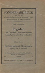 Register der Zeitschrift „Aus dem Posener Lande”, bzw. „Aus dem Ostlande”. Die Internationale Geographentagung in Warschau.
