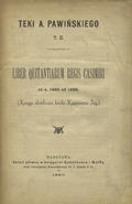 Pawiński Adolf – Liber quitantiarum regis Casimiri ab a. 1484 ad 1488.