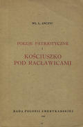 Anczyc Władysław Ludwik – Poezje patrjotyczne i Kościuszko pod Racławicami.