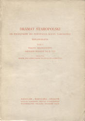 Dramat staropolski od początków do powstania sceny narodowej : bibliografia. T. 1.