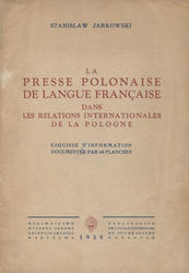 La presse polonaise de langue française dans les relations internationales de la Pologne.