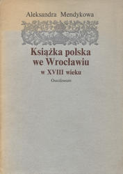 Książka polska we Wrocławiu w XVIII wieku.