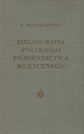 Michałowski Kornel – Bibliografia polskiego piśmiennictwa muzycznego + Suplement. Vol. 1-2.