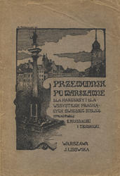 Przewodnik po Warszawie dla harcerza i dla każdego pragnącego zwiedzać stolicę.