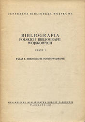 Bibliografia polskich bibliografii wojskowych. Cz. 1, dział 1.