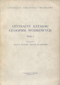 Hancko Regina, Rutkowski Zenon, Zieliński Kazimierz – Centralny katalog czasopism wojskowych. T. 1-2.