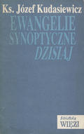 Kudasiewicz Józef – Ewangelie synoptyczne dzisiaj.