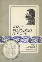 Józef Piłsudski o sobie.