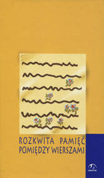 Rozkwita pamięć pomiędzy wierszami.