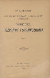 Studia do historii literatury polskiej : wiek XIX : rozprawy i sprawozdania. T. 1.